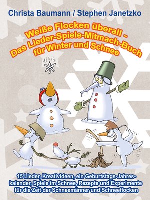 cover image of Weiße Flocken überall--Das Lieder-Spiele-Mitmach-Buch für Winter und Schnee
